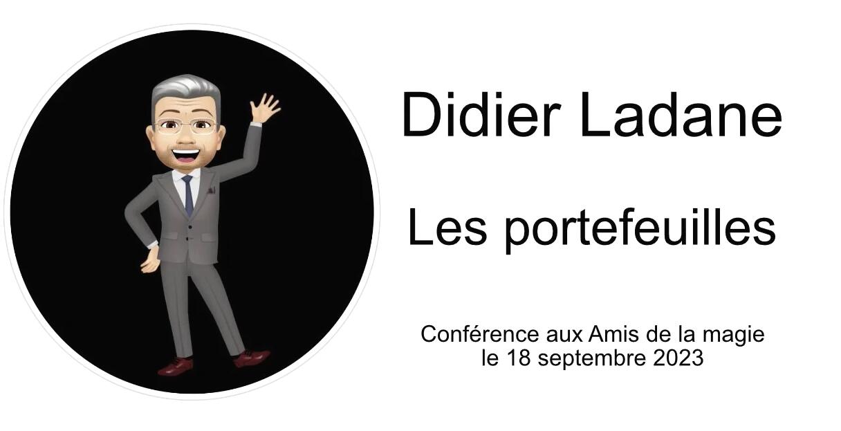 Didier Ladane Les portefeuilles (Conférence aux Amis de la magie 2023-09-18)