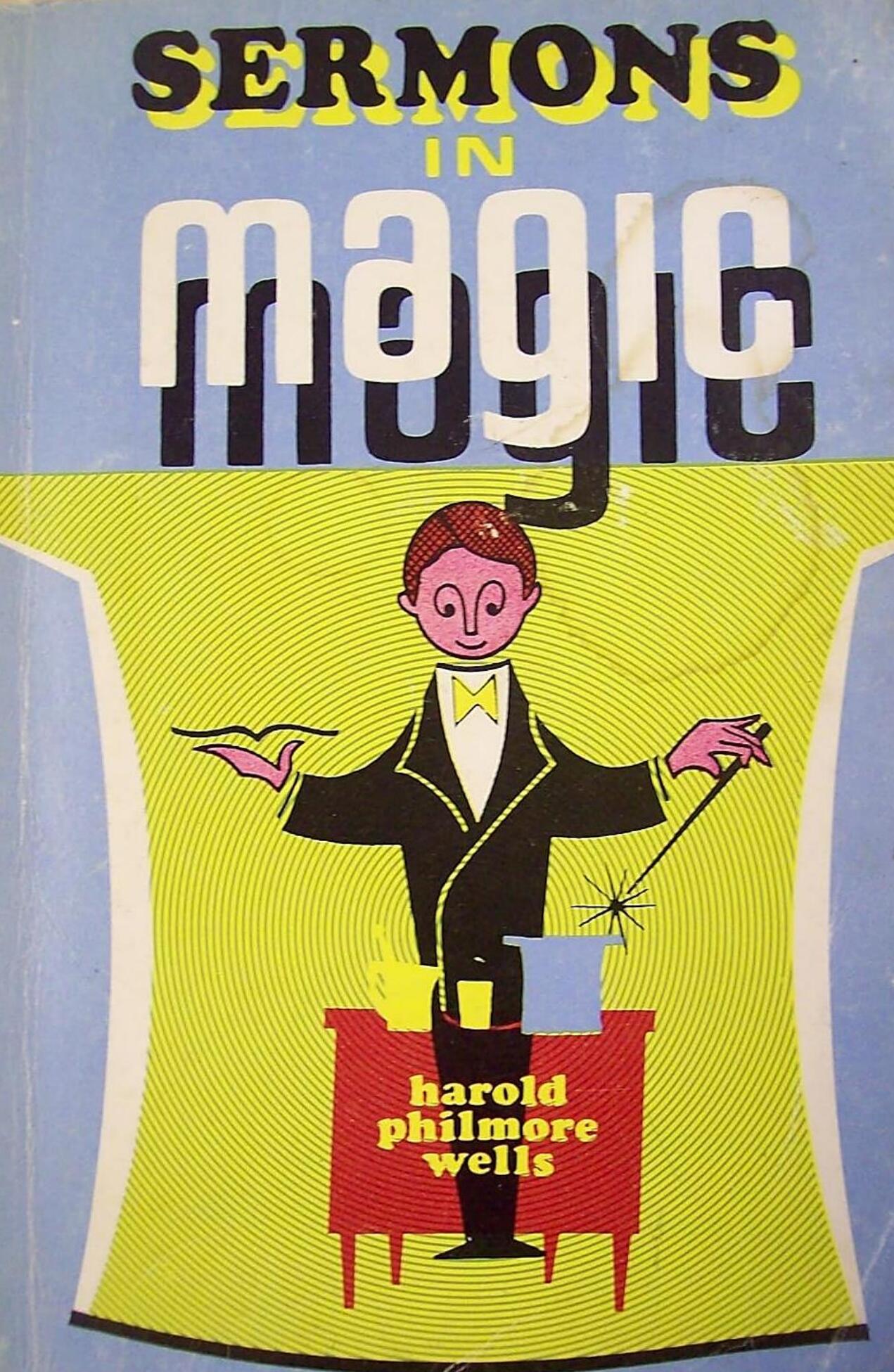 Harold Philmore Wells - Sermons in Magic