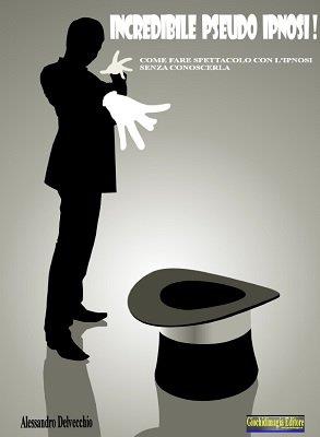 (image for) Alessandro Delvecchio - Incredibile Pseudo Ipnosi (in Italian)