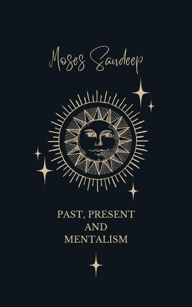 (image for) Moses Sandeep - Past, Present and Mentalism