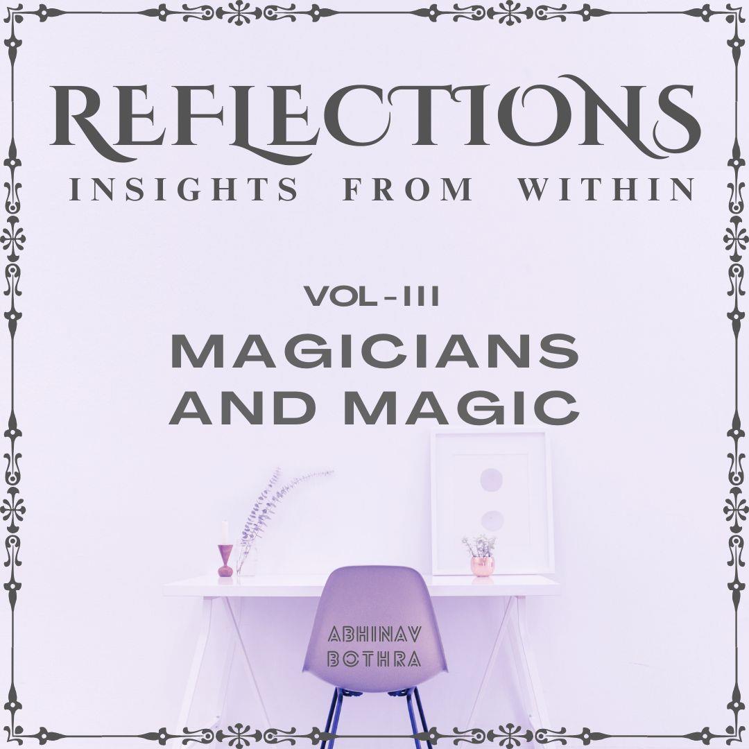 Abhinav Bothra - Reflections Vol III : Magicians and Magic