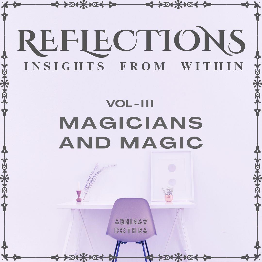 Abhinav Bothra - Reflections Vol III : Magicians and Magic