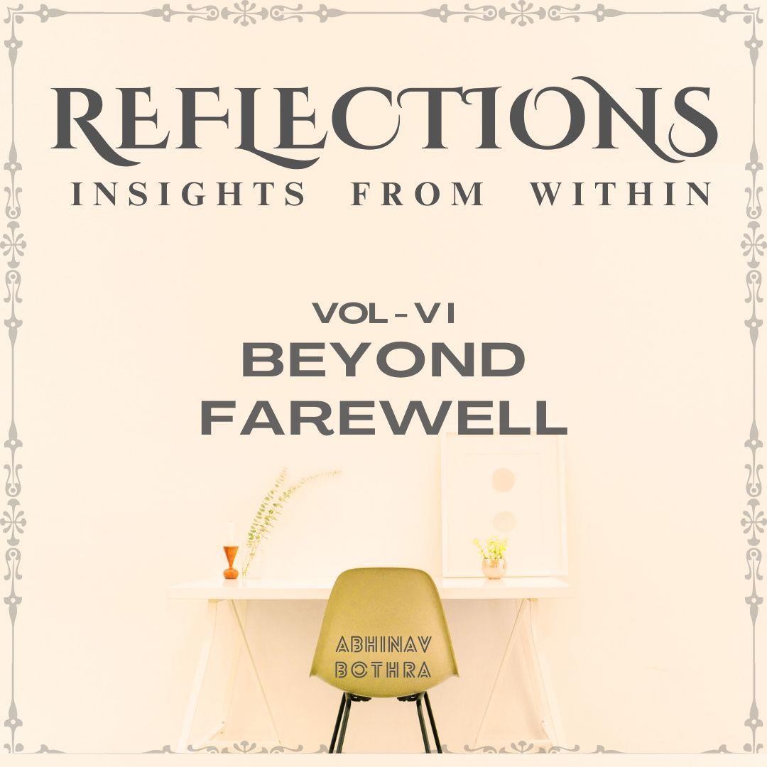 (image for) Abhinav Bothra - Reflections Vol VI : Beyond Farewell