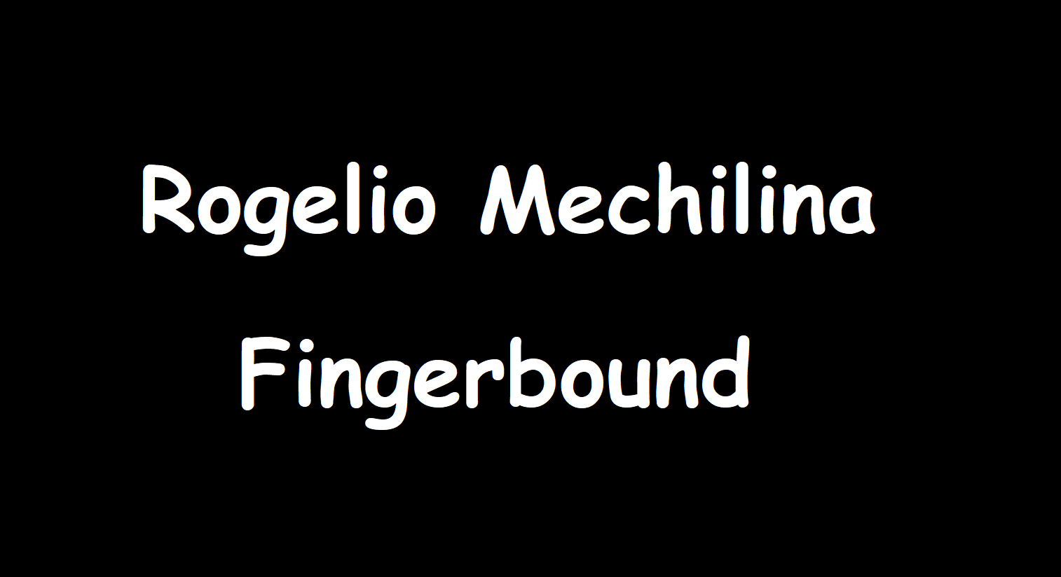 Rogelio Mechilina - Fingerbound
