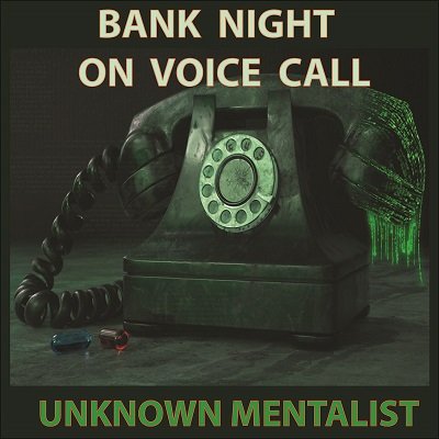 Unknown Mentalist - Bank Night on Voice Call