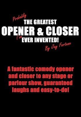 Jay Fortune - Probably the Greatest Opener and Closer I've Ever Invented