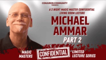 CCC - Magic Masters Confidential - Michael Ammar Living Room Lecture Part 2 (July 2023)