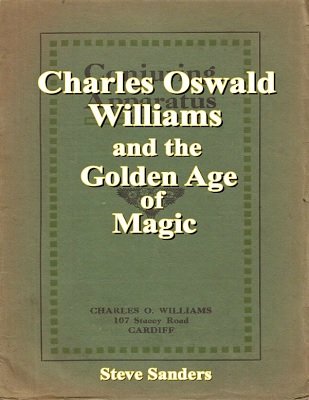 Steve Sanders - Charles Oswald Williams and the Golden Age of Magic