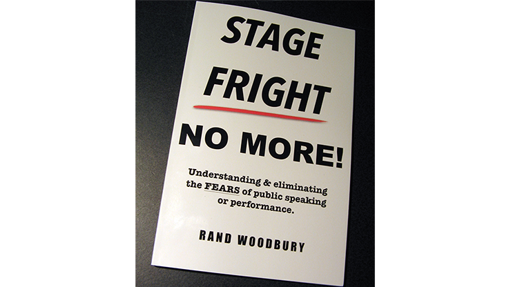 Rand Woodbury - STAGE FRIGHT - NO MORE!