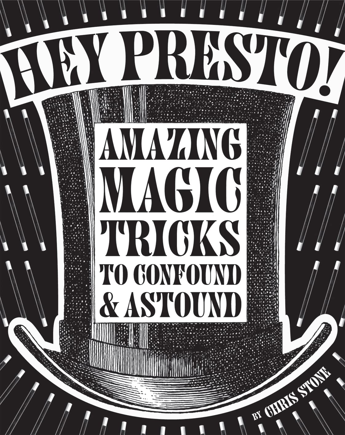 (image for) Chris Stone - Hey Presto! - Amazing Magic Tricks to Confound and Astound