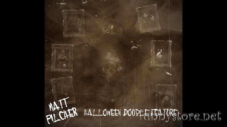 Matt Pilcher - HALLOWEEN DOUBLE FEATURE