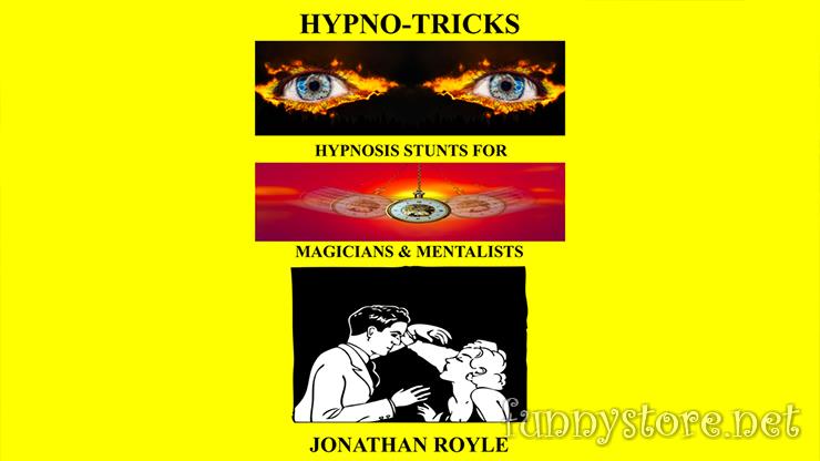 Jonathan Royle - HYPNO-TRICKS - Hypnosis Stunts for Magicians, Hypnotists & Mentalists