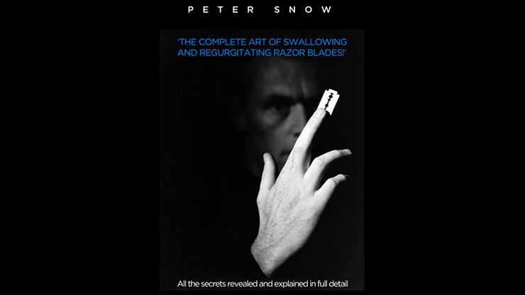 Peter Snow - The Complete Art of Swallowing and Regurgitating Razor Blades - A Master Class