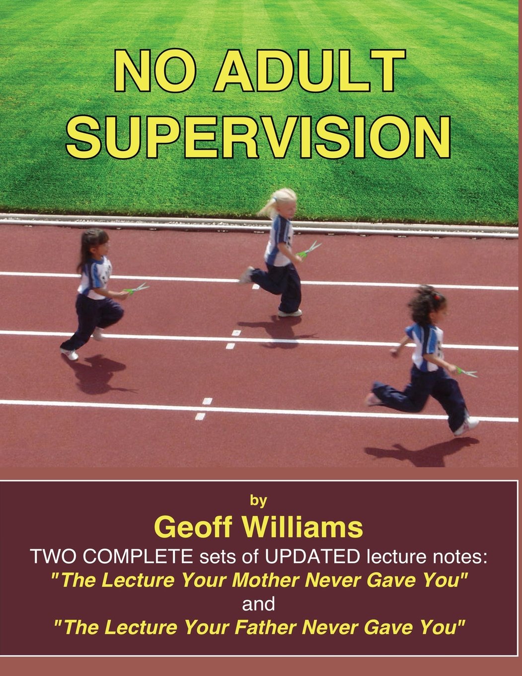 Geoff Williams - No Adult Supervision (Lecture Notes 1 & 2) - The lecture your mother never gave you (PDF+Video)