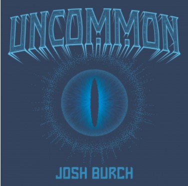 Josh Burch - Uncommon