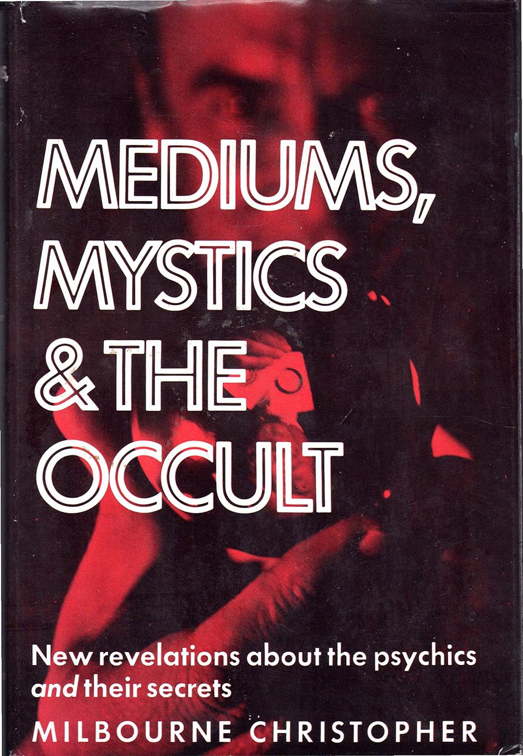 Milbourne Christopher - Mediums, Mystics and the Occult