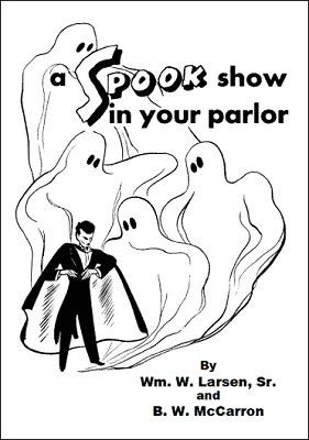 William W. Larsen & B. W. McCarron - A Spook Show in Your Parlor