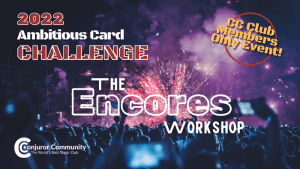 Conjuror Community Club - Ambitious Card Challenge: The Encores Workshop