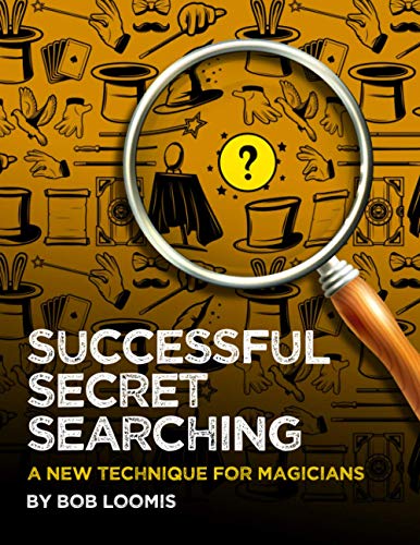 Pre-Sale: Bob Loomis - SUCCESSFUL SECRET SEARCHING: A New Technique for Magicians