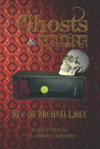 Pre-Sale: Dr. Michael Likey Ph.D. - Ghosts and Spirits