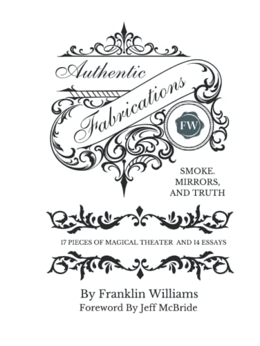 Pre-Sale: Franklin Williams & Jeff McBride - Authentic Fabrications: Smoke, Mirrors, And Truth