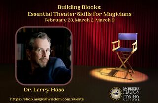 Dr. Larry Hass - Building Blocks 1: Essential Theater Skills For Magicians (1-3) (Video+PDF)