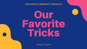 (image for) Conjuror Community Club - Our Favorite Tricks (August 2019)
