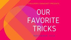 (image for) Conjuror Community Club - Our Favorite Tricks (November 2018)