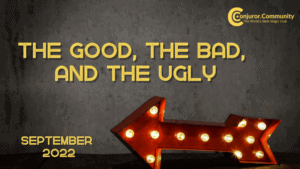 Conjuror Community Club - The Good The Bad & The Ugly (September 2022)