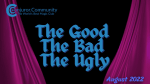 Conjuror Community Club - The Good The Bad & The Ugly (August 2022)