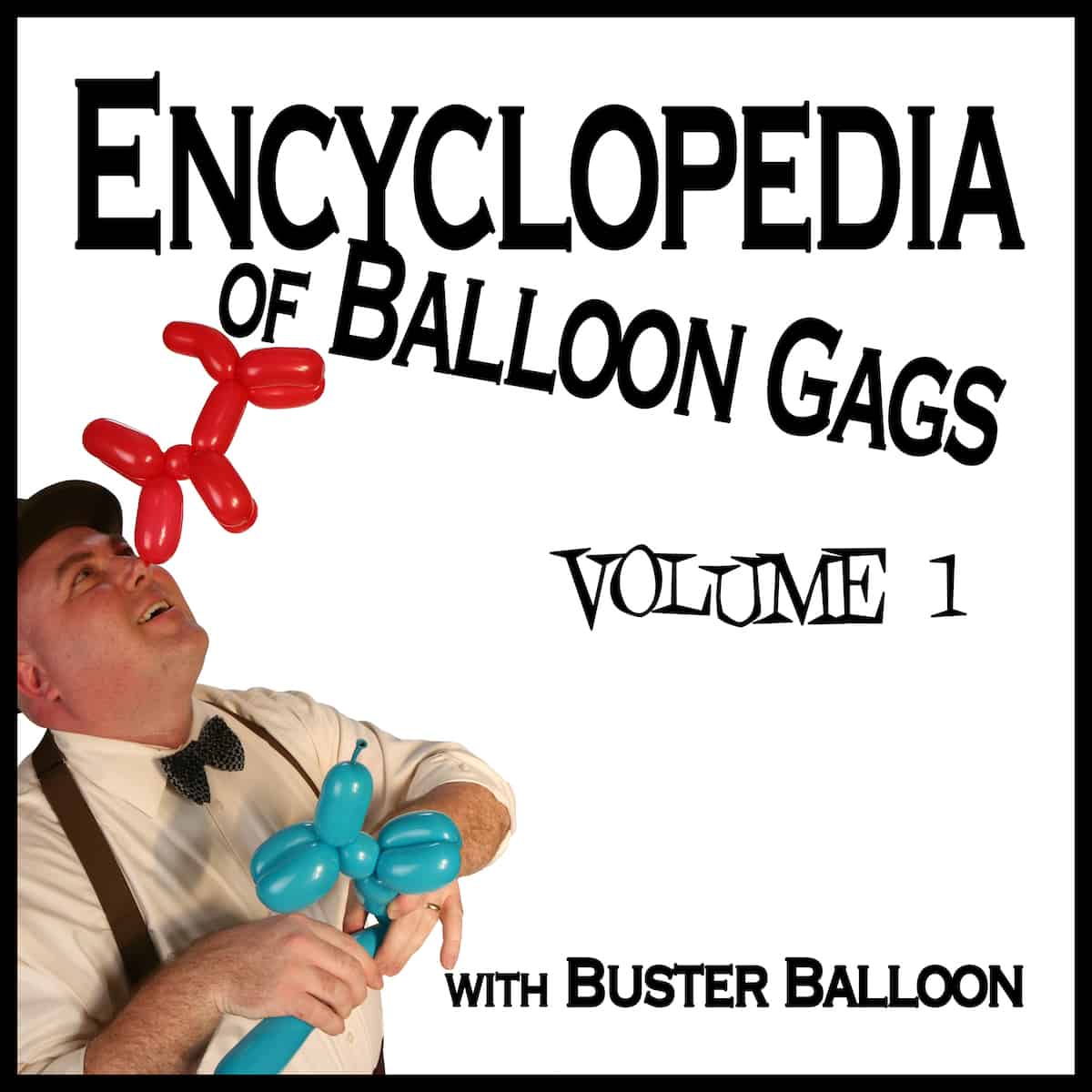 Buster Balloon - Encyclopedia of Balloon Gags Vol 1