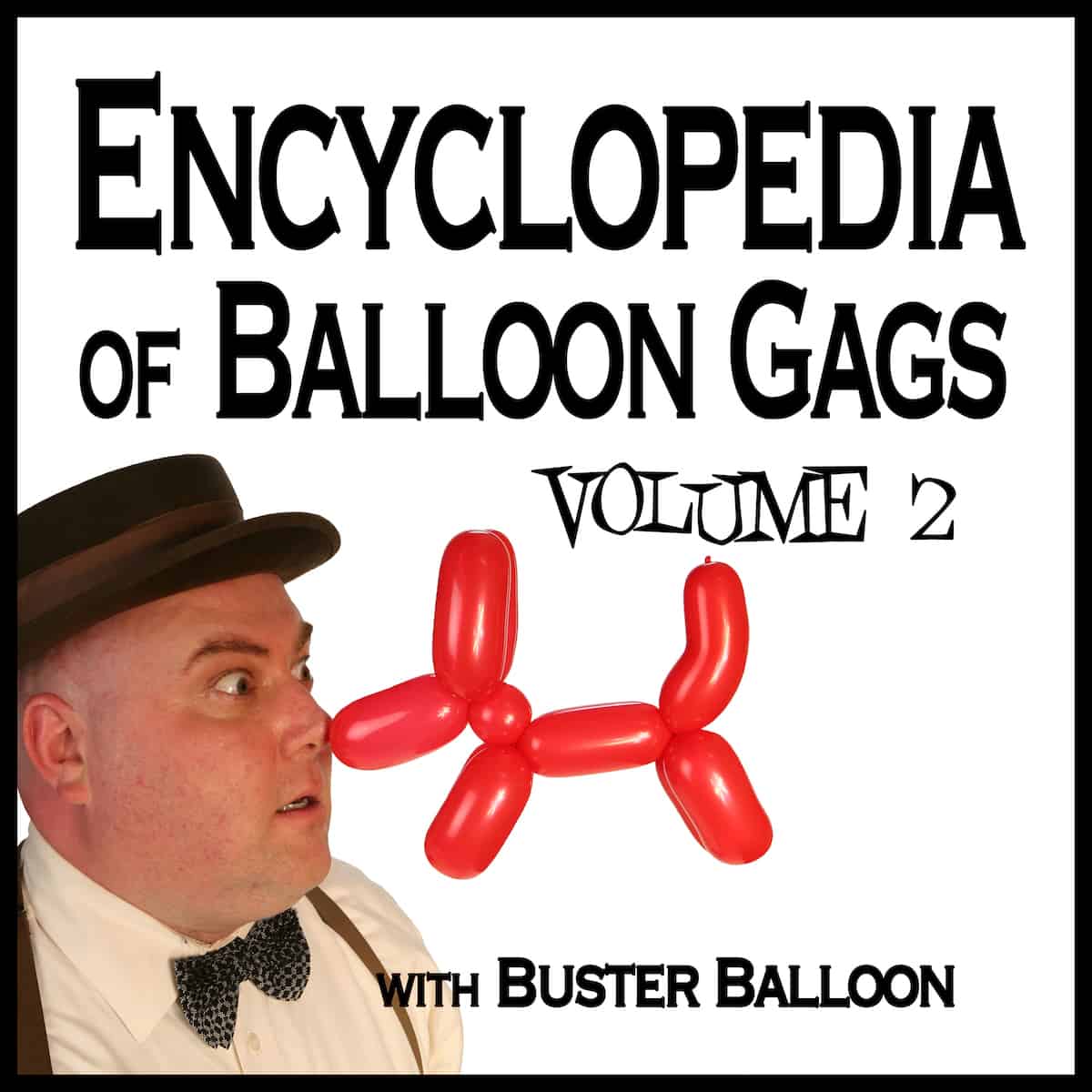 Buster Balloon - Encyclopedia of Balloon Gags Vol 2