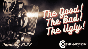 Conjuror Community Club - The Good The Bad & The Ugly (January 2022)