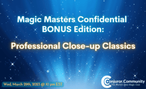 Conjuror Community Club - Magic Masters Confidential BONUS Edition - Professional Close-up Classics