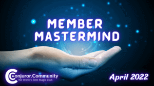 Conjuror Community Club - Member Mastermind (April 2022)