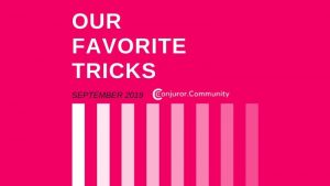 (image for) Conjuror Community Club - Our Favorite Tricks (September 2019)