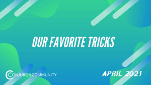 (image for) Conjuror Community Club - Our Favorite Tricks (April 2021)