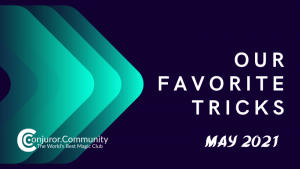 (image for) Conjuror Community Club - Our Favorite Tricks (May 2021)
