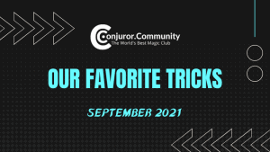 Conjuror Community Club - Our Favorite Tricks (September 2021)
