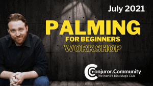 Conjuror Community Club - Palming For Beginners Workshop
