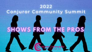 Conjuror Community Club - 2022 CC Summit: Shows From The Pros