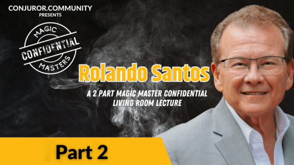 Conjuror Community Club - Magic Masters Confidential: Rolando Santos Living Room Lecture Part 2 of 2 (image for) Conjuror Community Club - Magic Masters Confidential: Rolando Santos Living Room Lecture Part 2 of 2