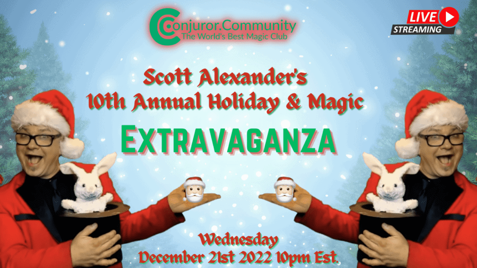 Conjuror Community - Scott Alexander's 10th Annual Holiday & Magic Extravaganza (December 2022)