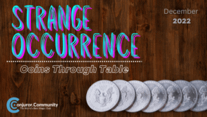 Conjuror Community Club - Strange Occurrence: Coins Through Table