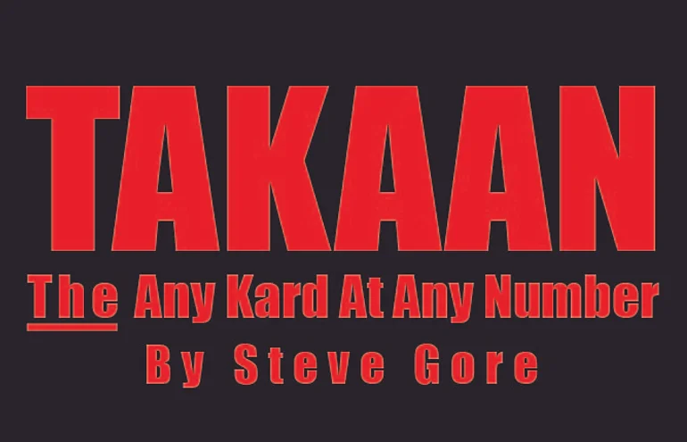 Steve Gore - TAKAAN: The Any Kard At Any Number! (Video+PDF+Templete)