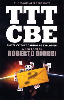 Roberto Giobbi - TTTCBE - The Trick That Cannot Be Explained