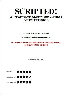 (image for) Larry Brodahl - Scripted #1 Professors Nightmare And Fiber Optics Extended (Video+PDF)