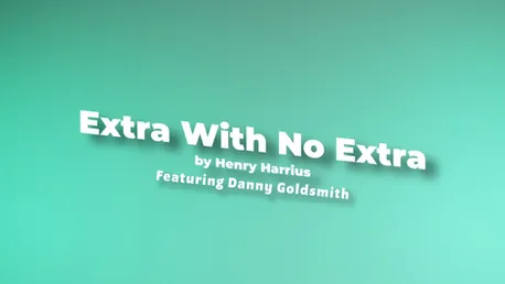 Henry Harrius & Danny Goldsmith - Extra With No Extra