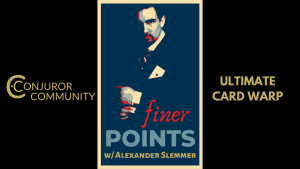 (image for) Conjuror Community Club - Finer Points With Alexander Slemmer: Ultimate Card Warp