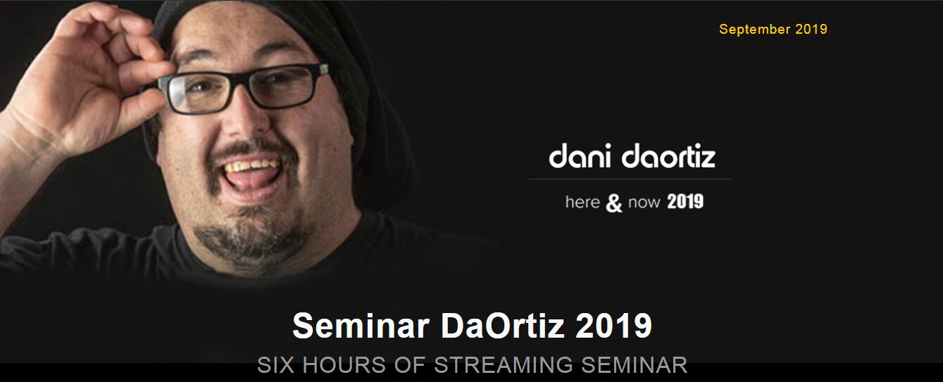Dani DaOrtiz - SEMINAR STREAMING